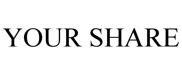 Trademark Logo YOUR SHARE
