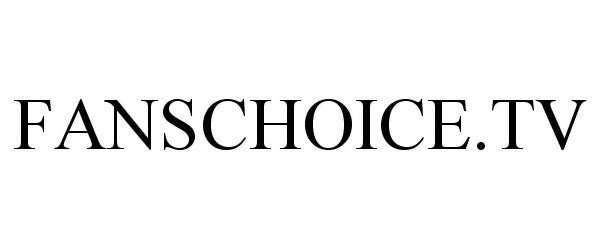 Trademark Logo FANSCHOICE.TV