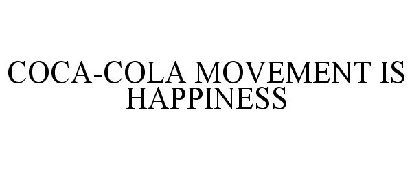  COCA-COLA MOVEMENT IS HAPPINESS