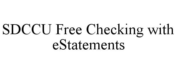 Trademark Logo SDCCU FREE CHECKING WITH ESTATEMENTS