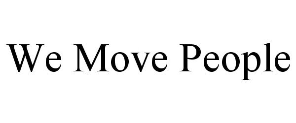 Trademark Logo WE MOVE PEOPLE