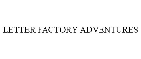 Trademark Logo LETTER FACTORY ADVENTURES