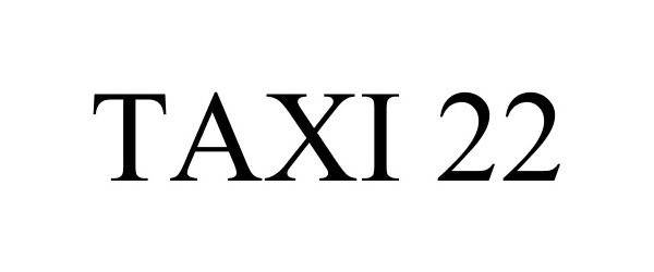 Trademark Logo TAXI 22