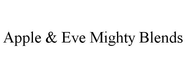 Trademark Logo APPLE &amp; EVE MIGHTY BLENDS