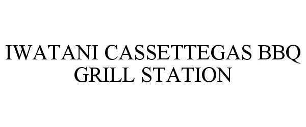 Trademark Logo IWATANI CASSETTEGAS BBQ GRILL STATION