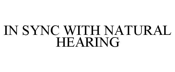 Trademark Logo IN SYNC WITH NATURAL HEARING