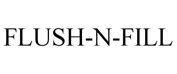 Trademark Logo FLUSH-N-FILL