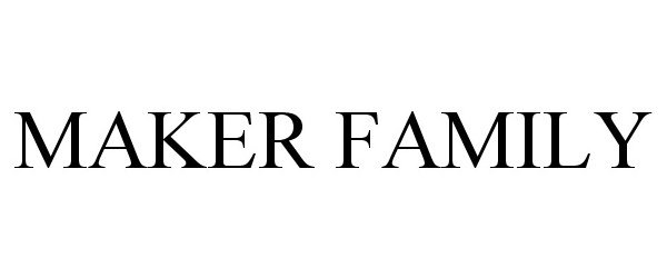 Trademark Logo MAKER FAMILY