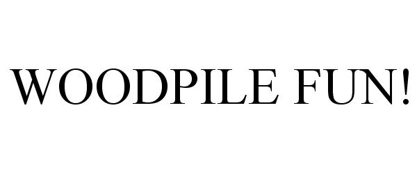 Trademark Logo WOODPILE FUN!