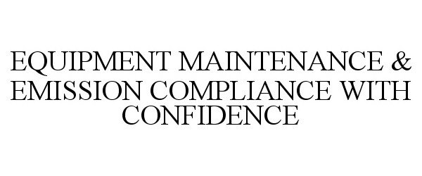  EQUIPMENT MAINTENANCE &amp; EMISSION COMPLIANCE WITH CONFIDENCE