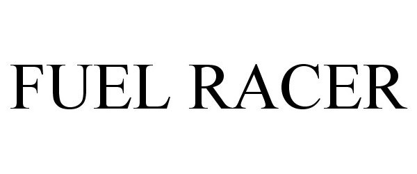 Trademark Logo FUEL RACER