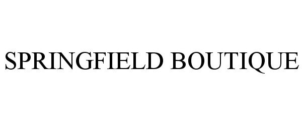 Trademark Logo SPRINGFIELD BOUTIQUE