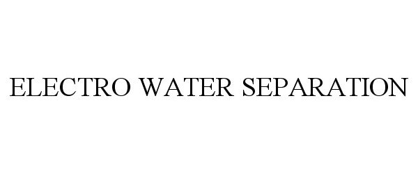  ELECTRO WATER SEPARATION