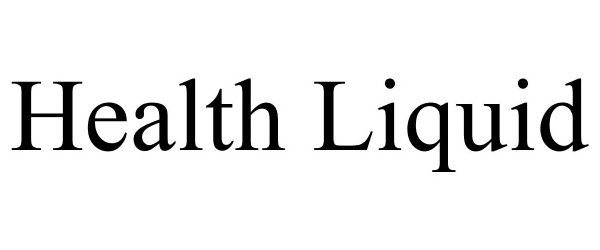 Trademark Logo HEALTH LIQUID