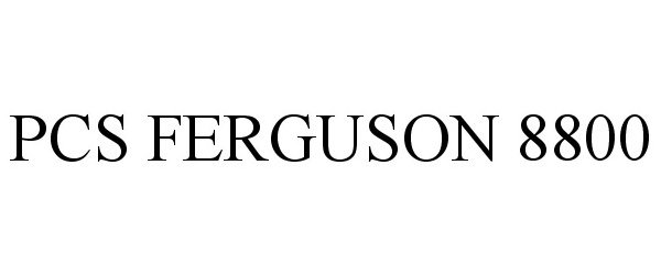 Trademark Logo PCS FERGUSON 8800