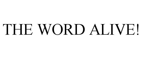  THE WORD ALIVE!