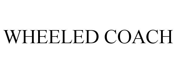 Trademark Logo WHEELED COACH