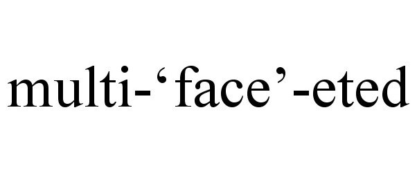 Trademark Logo MULTI-'FACE'-ETED