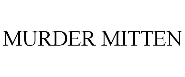Trademark Logo MURDER MITTEN