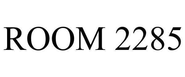 Trademark Logo ROOM 2285