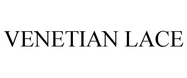 Trademark Logo VENETIAN LACE