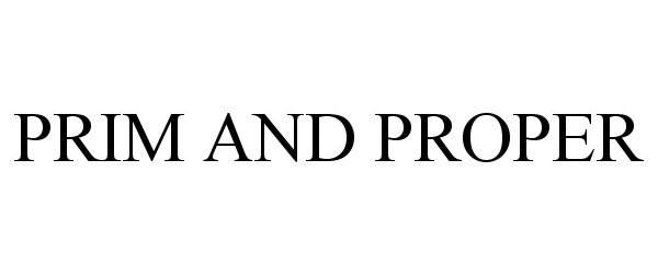 Trademark Logo PRIM AND PROPER