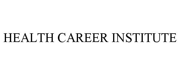 Trademark Logo HEALTH CAREER INSTITUTE