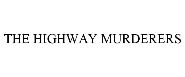  THE HIGHWAY MURDERERS