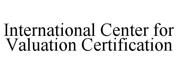  INTERNATIONAL CENTER FOR VALUATION CERTIFICATION