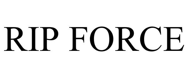 Trademark Logo RIP FORCE