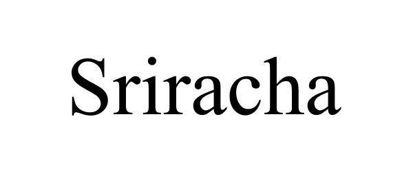 SRIRACHA