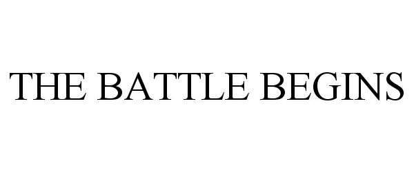 Trademark Logo THE BATTLE BEGINS
