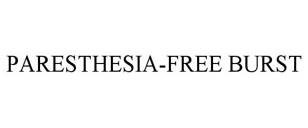  PARESTHESIA-FREE BURST