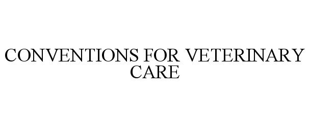  CONVENTIONS FOR VETERINARY CARE