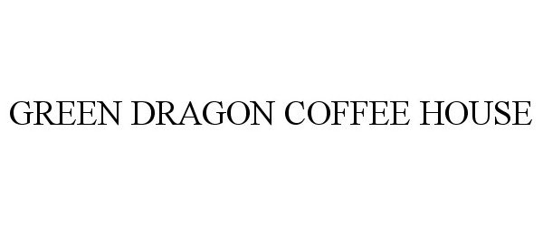  GREEN DRAGON COFFEE HOUSE