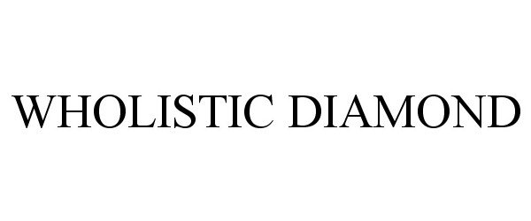 Trademark Logo WHOLISTIC DIAMOND