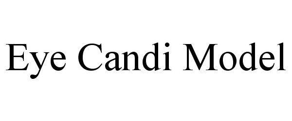 Trademark Logo EYE CANDI MODEL
