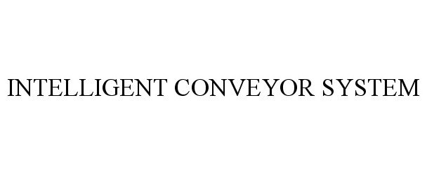 Trademark Logo INTELLIGENT CONVEYOR SYSTEM