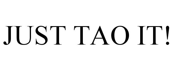 Trademark Logo JUST TAO IT!