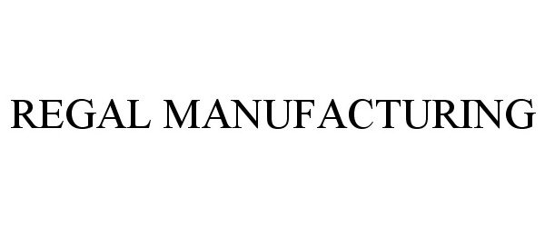 Trademark Logo REGAL MANUFACTURING