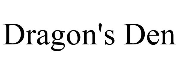  DRAGON'S DEN