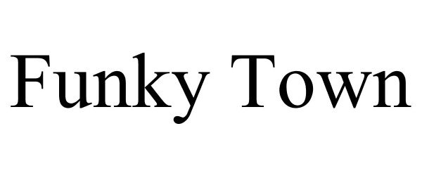 Trademark Logo FUNKY TOWN