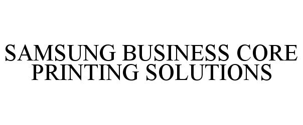  SAMSUNG BUSINESS CORE PRINTING SOLUTIONS
