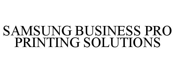  SAMSUNG BUSINESS PRO PRINTING SOLUTIONS