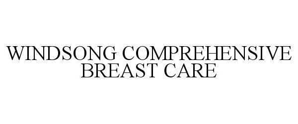 Trademark Logo WINDSONG COMPREHENSIVE BREAST CARE