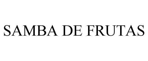 Trademark Logo SAMBA DE FRUTAS
