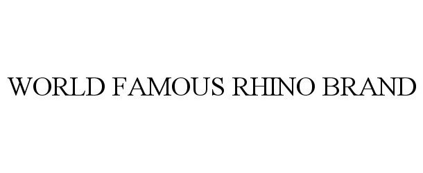 Trademark Logo WORLD FAMOUS RHINO BRAND