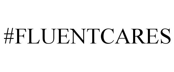 Trademark Logo #FLUENTCARES