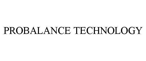 Trademark Logo PROBALANCE TECHNOLOGY