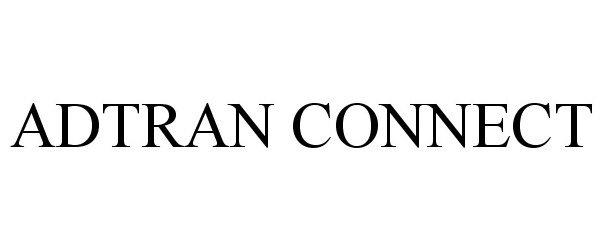 Trademark Logo ADTRAN CONNECT